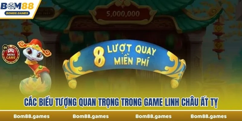Các biểu tượng quan trọng trong Game Linh Châu Ất Tỵ