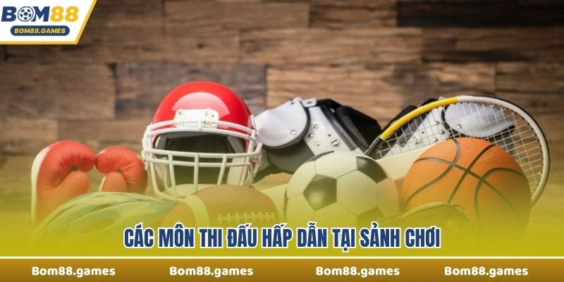 Các môn thi đấu hấp dẫn tại sảnh chơi