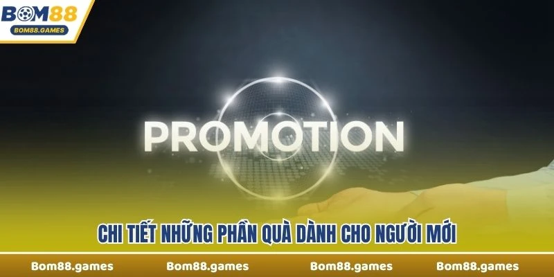 Chi tiết những phần quà dành cho người mới