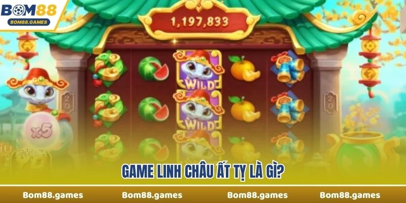 Game Linh Châu Ất Tỵ là gì?