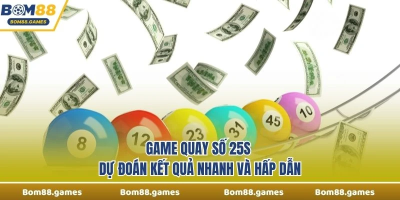 Game Quay Số 25s