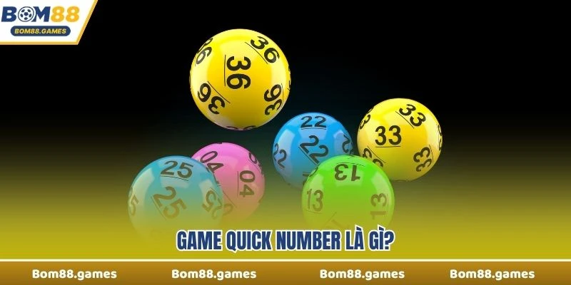 Game Quick Number là gì?
