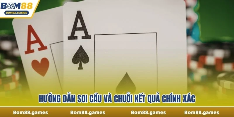 Hướng dẫn soi cầu và chuỗi kết quả chính xác