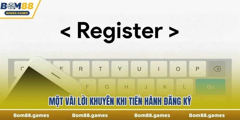Một vài lời khuyên khi tiến hành đăng ký
