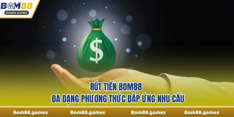 Rút Tiền Bom88