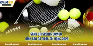 Sảnh BTi Sports Bom88