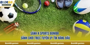 Sảnh K Sports Bom88