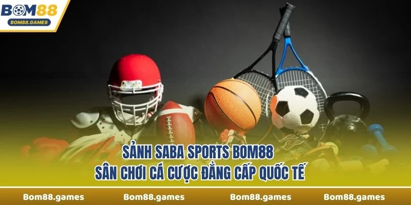 Sảnh Saba Sports Bom88