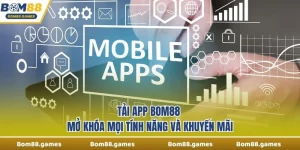 Tải App Bom88