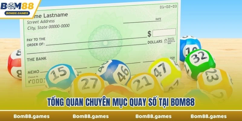 Tổng quan chuyên mục quay số tại Bom88