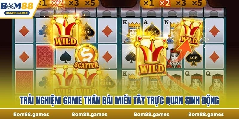 Trải nghiệm Game Thần Bài Miền Tây trực quan sinh động